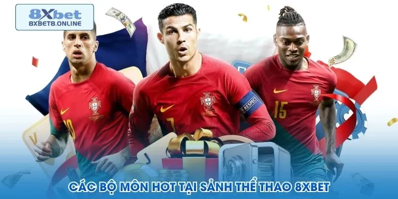 Các bộ môn hot tại sảnh thể thao 8XBET