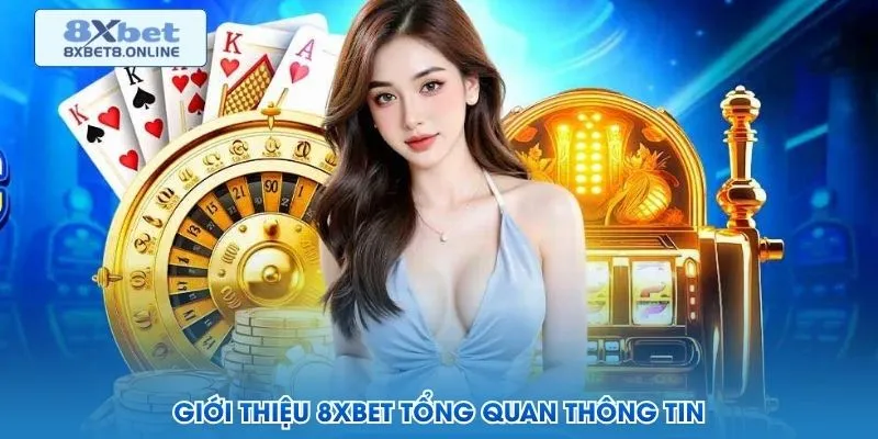 Giới thiệu 8XBET tổng quan thông tin