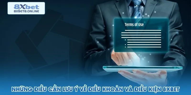 Những điều cần lưu ý về điều khoản và điều kiện 8XBet